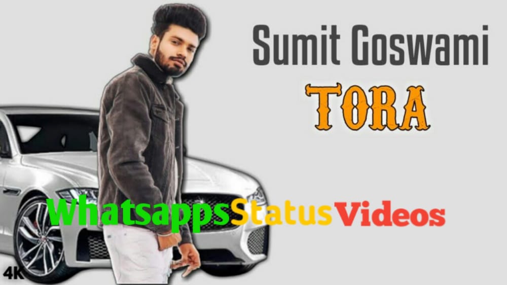 Tora Song Sumit Goswami Whatsapp Status Video