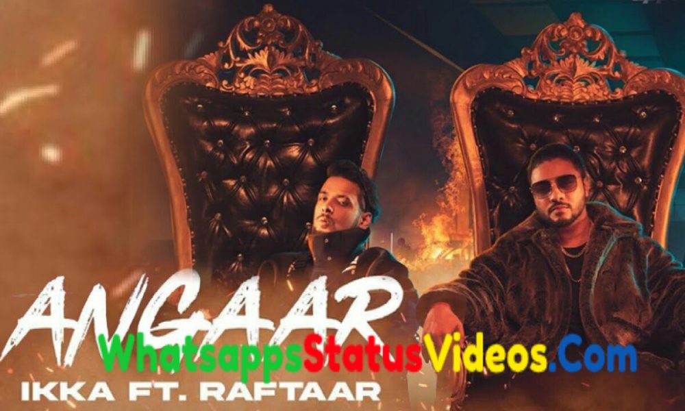 Angaar IKKA Raftaar Whatsapp Status Video Song