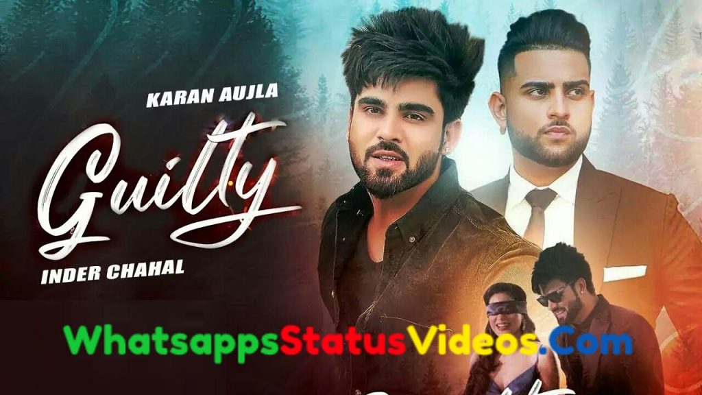 Guilty Song Karan Aujla Inder Chahal Whatsapp Status Video Download