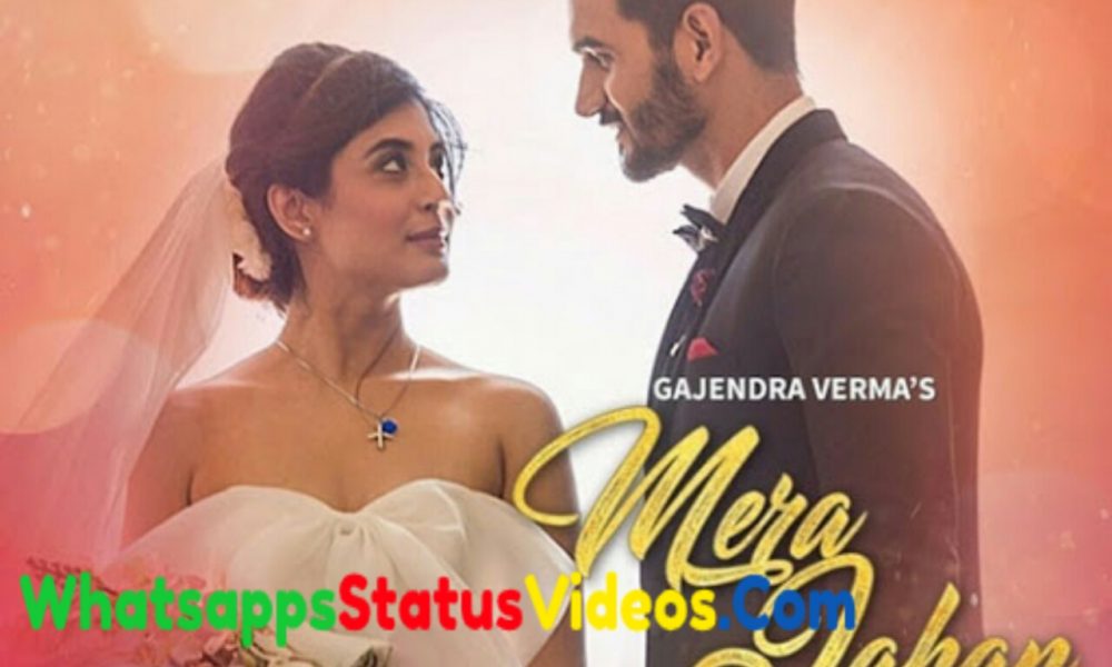 Mera Jahan Gajendra Verma Romantic Whatsapp Status Video