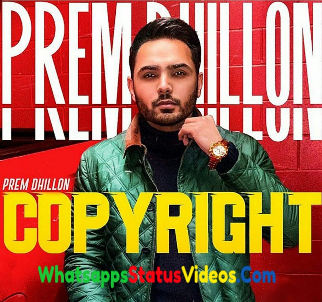 Prem Dhillon Copyright Song Whatsapp Status Video Download