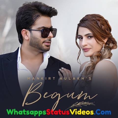 Begum Song Mankirt Aulakh Whatsapp Status Video Download