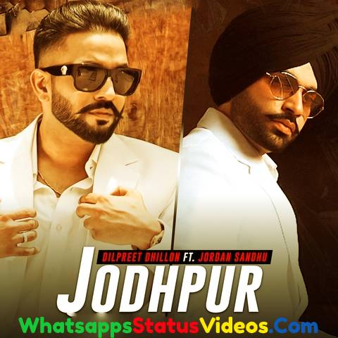 Jodhpur Dilpreet Dhillon Jordan Sandhu Whatsapp Status Video Download