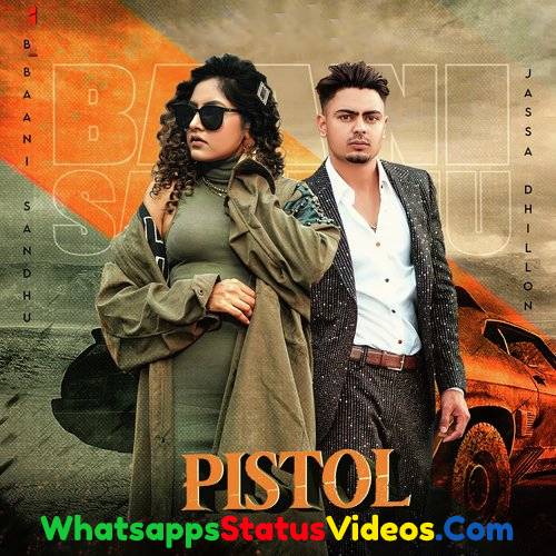 Pistol Song Baani Sandhu Jassa Dhillon Whatsapp Status Video Download