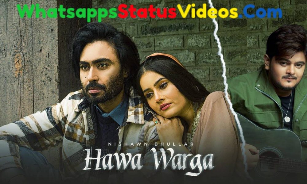 Hawa Warga Song Nishawn Bhullar Whatsapp Status Video