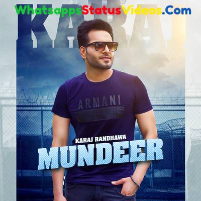 Mundeer Song Karaj Randhawa Whatsapp Status Video Download