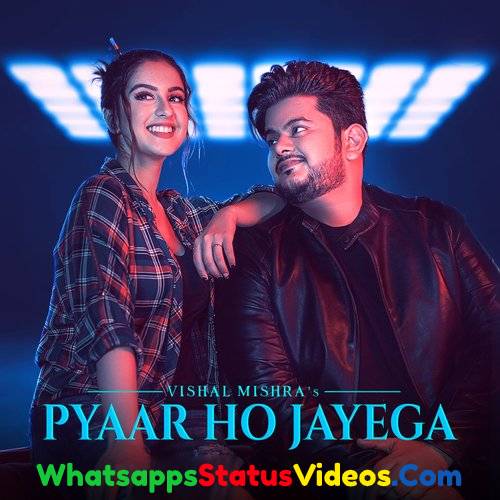 Pyaar Ho Jayega Song Vishal Mishra Whatsapp Status Video Download