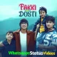 Pakki Wali Dosti Song Saaj Bhatt Whatsapp Status Video Download