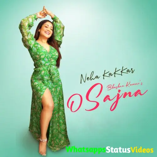 O Sajna Song Neha Kakkar Whatsapp Status Video Download