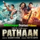 Pathan Movie Shah Rukh Khan Whatsapp Status Video Download