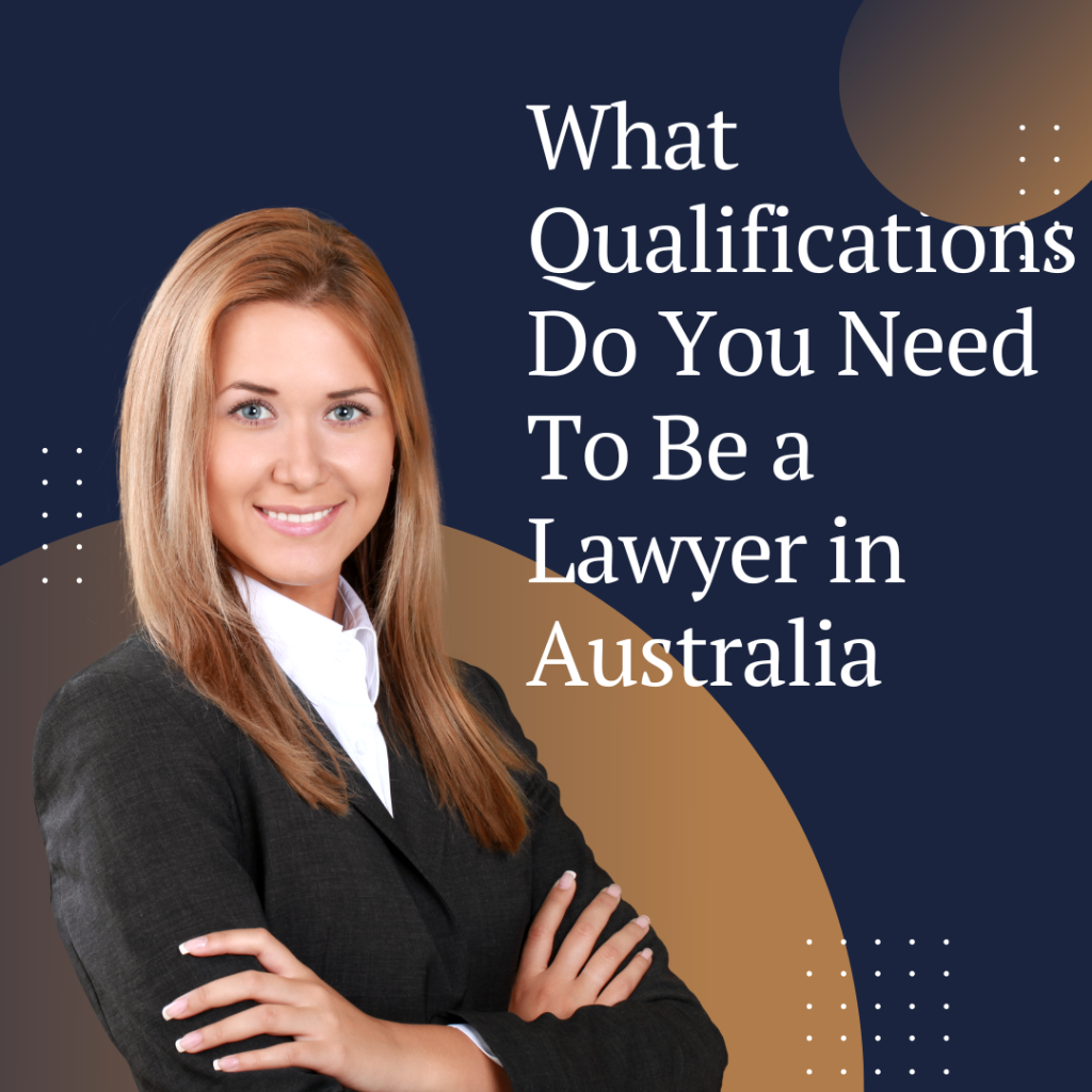 What Qualifications Do You Need To Be a Lawyer in Australia