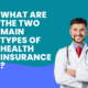 What are the two main types of health insurance